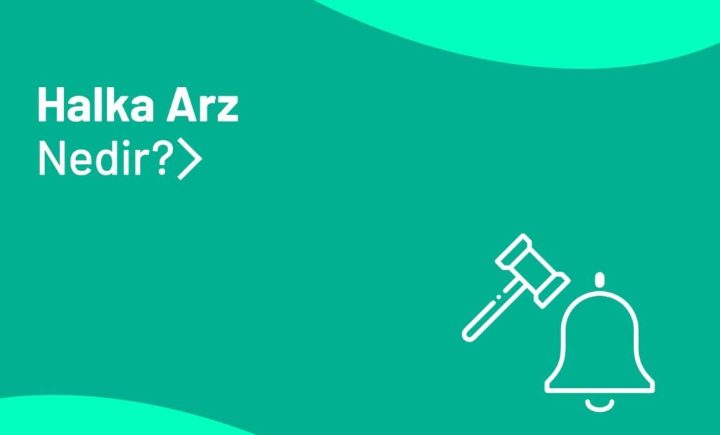 Halka Arzlar Süreçleri Kârlılık Açısından Nasıl Analiz Edebilir? 2 Halka arz nedir